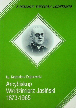 Arcybiskup Włodzimierz Jasiński 1873 - 1965