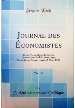 Journal des economistes Vol. 45 Revue Mensuelle de la Science Economique Et de la Statistique; Soixantieme Annee Janvier A Mars 1901