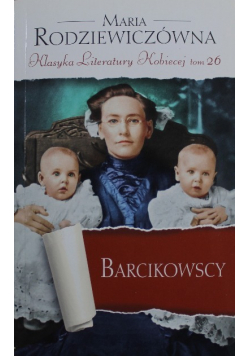 Klasyka Literatury Kobiecej tom 26 Barcikowscy