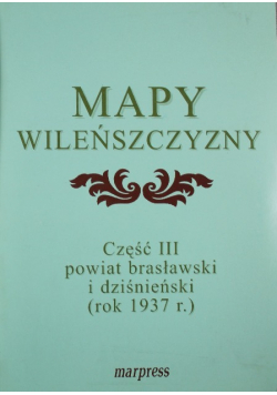 Mapy Wileńszczyzny Część III – Powiat brasławski i dziśnieński (1937 r.)