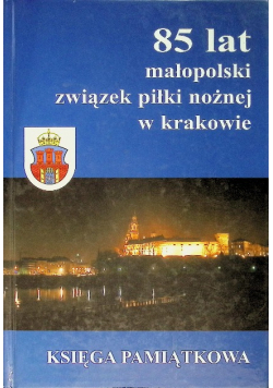 85 lat małopolski związek piłki nożnej w Krakowie