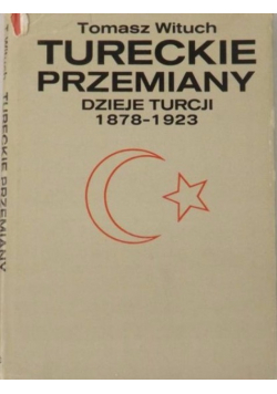 Tureckie Przemiany Dzieje Turcji 1878 - 1923