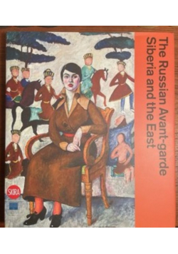 The Russian Avant-garde, Siberia and the East