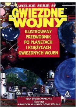 Gwiezdne Wojny. Ilustrowany przewodnik po planetach i księżycach Gwiezdnych Wojen
