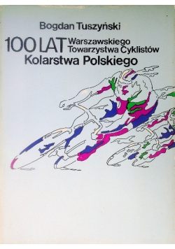 100 lat Warszawskiego Towarzystwa Cykilstów Kolarstwa Polskiego
