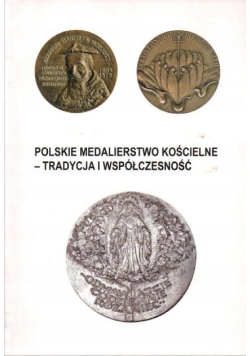 Polskie medalierstwo kościelne - tradycja i współczesność