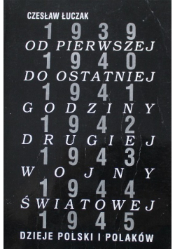 Od pierwszej do ostatniej godziny drugiej wojny światowej