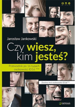 Czy wiesz, kim jesteś? Przewodnik po 16 typach osobowości ID16TM