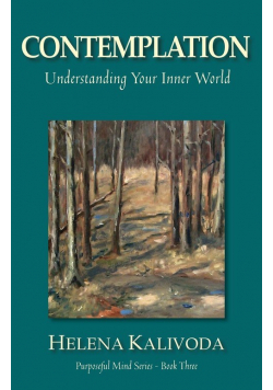 Contemplation, Understanding Your Inner World (Purposeful Mind Series - Book Three)