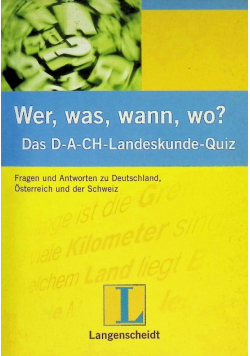 Wer, was, wann,wo? Das D - A - CH - Landeskunde - Quiz.
