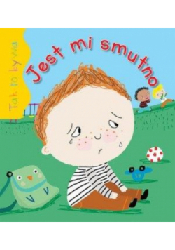 Tak to bywa. Jest mi smutno