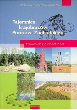 Tajemnice Krajobrazów Pomorza Zachodniego Przewodnik Dla Dociekliwych