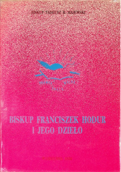 Biskup Franciszek Hodur i jego dzieło