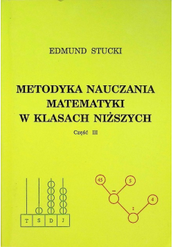Metodyka nauczania matematyki w klasach niższych Część III