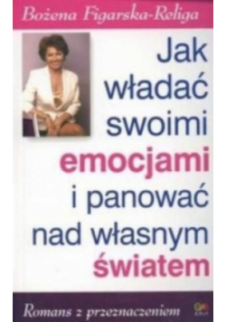 Jak władać swoimi emocjami i panować nad własnym światem