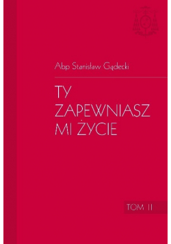 Ty zapewniasz mi życie Tom II
