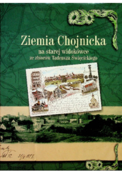 Ziemia Chojnicka na starej widokówce ze zbiorów Tadeusza Święcickiego