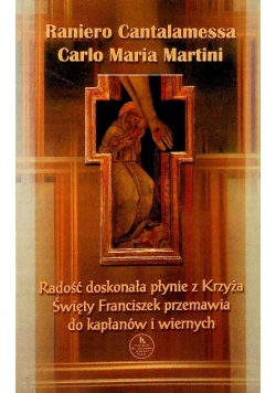 Radość doskonała płynie z Krzyża Święty Franiszek przemawia do kapłanów i wiernych