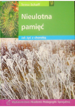 Nieulotna pamięć. Jak żyć z chorobą