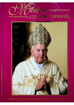 Miłujemy czynem i prawdą
