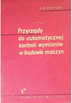Przyrządy do automatycznej kontroli wymiarów w budowie maszyn
