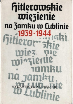 Hitlerowskie więzienie na Zamku w Lublinie