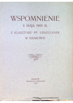 Wspomnienie 8 maja 1909 r z Klasztoru PP Urszulanek w Krakowie 1910 r.