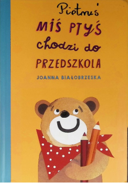 Miś Ptyś chodzi do przedszkola