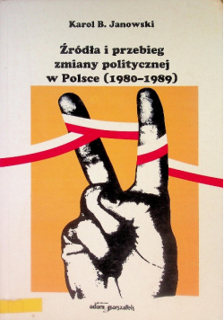 Źródła i przebieg zmiany politycznej w Polsce 1980 - 1989