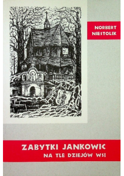 Zabytki Jankowic na tle dziejów wsi