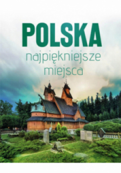 Polska. Najpiękniejsze miejsca