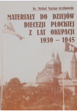 Materiały do dziejów diecezji Płockiej z lat okupacji 1939 do 1945
