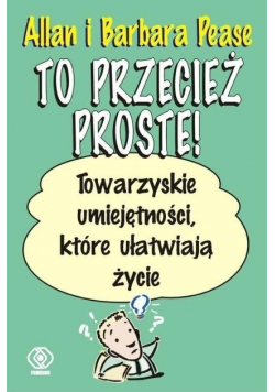 To przecież proste Towarzyskie umięjetności które ułatwią życie