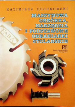 Maszynowa obróbka narzędzia  i podstawowe obrabiarki stolarskie