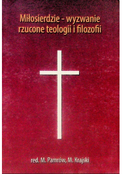 Miłosierdzie wyzwanie rzucone teologii i filozofii