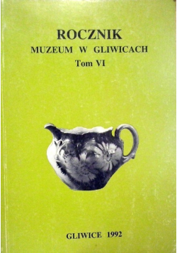 Rocznik muzeum w Gliwicach Tom VI