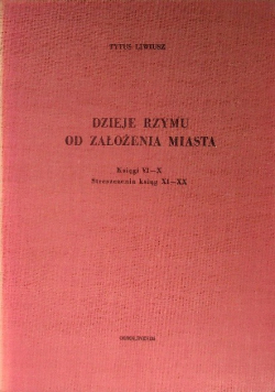 Dzieje Rzymu od założenia miasta Księgi VI-X