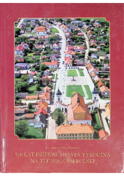 526 lat dziejów miasta Tykocina na tle historii Polski