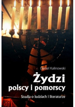 Żydzi polscy i pomorscy Studia o ludziach i literaturze