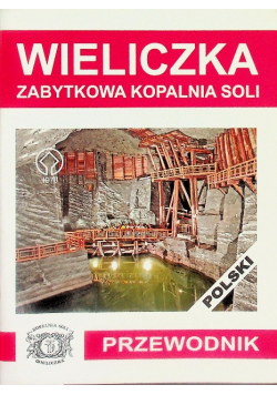 Wieliczka Zabytkowa Kopalnia Soli Przewodnik