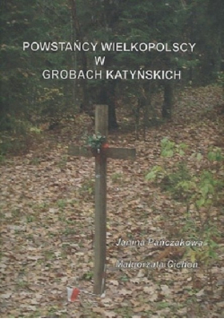 Powstańcy wielkopolscy w grobach katyńskich