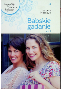 Wszystkie oblicza kobiety Tom 14 Babskie gadanie Część 1