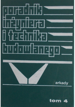 Poradnik inżyniera i technika budowlanego Tom 4
