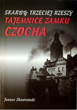 Skarby III Rzeszy Tajemnica zamku Czocha