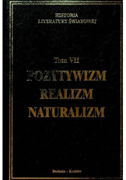 Historia literatury światowej Tom VII Pozytywizm realizm naturalizm