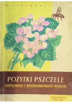 Pożytki pszczele Zapylanie i miododajność roślin