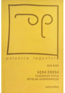 Gęba Erosa Tajemnice Stylu Witolda Gombrowicza