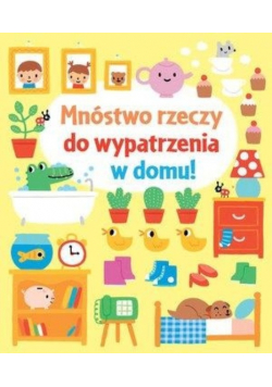 Mnóstwo rzeczy do wypatrzenia w domu!