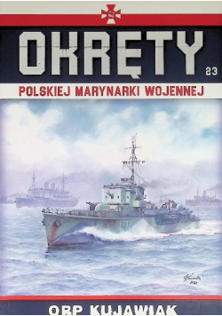 Okręty Polskiej Marynarki Wojennej Tom 23 ORP Kujawiak