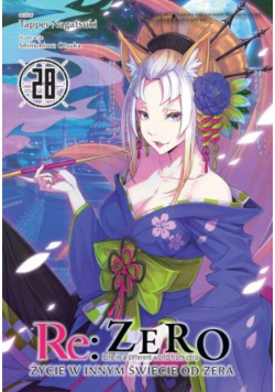 Re: Zero. Życie w innym świecie od zera. Light Novel. Tom 28